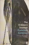 Francisco Goldman - The Ordinary Seaman [antikvár]