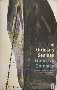 Francisco Goldman - The Ordinary Seaman [antikvár]