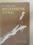 Dr. Czeizel Endre - Születésünk titkai (dedikált példány) [antikvár]