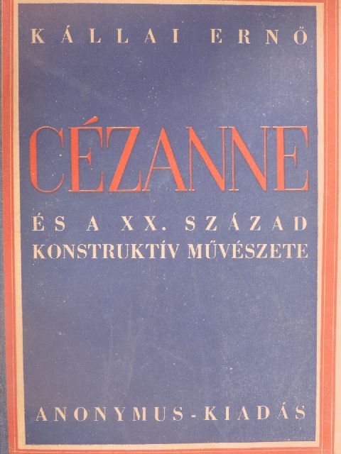 Kállai Ernő - Cézanne és a XX. század konstruktív művészete [antikvár]