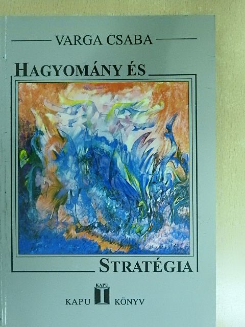 Varga Csaba - Hagyomány és stratégia [antikvár]