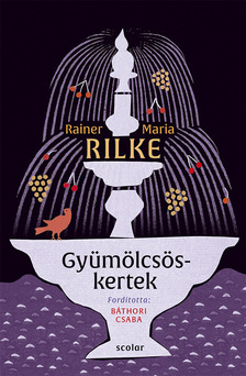 Rainer Maria Rilke - Gyümölcsöskertek