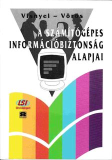 Visnyei Aladár, Dr. Vörös Gábor - A számítógépes információbiztonság alapjai [antikvár]