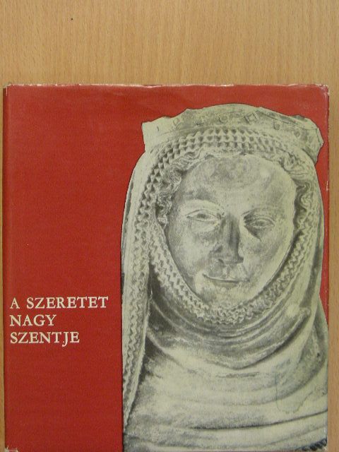 Elfride Kiel - A Szeretet nagy Szentje [antikvár]