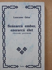 Lunczner Géza - Százarcú ember, ezerarcú élet (dedikált példány) [antikvár]