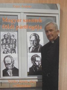 Pajor András - Magyar szentek földi pártfogója [antikvár]