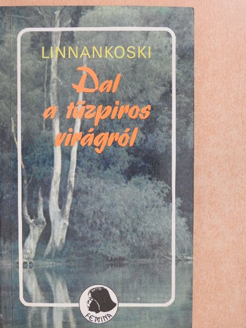Linnankoski - Dal a tűzpiros virágról [antikvár]
