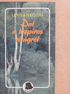 Linnankoski - Dal a tűzpiros virágról [antikvár]