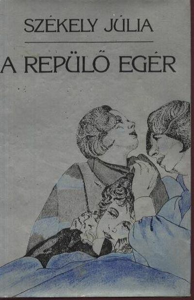 SZÉKELY JÚLIA - A repülő egér [antikvár]
