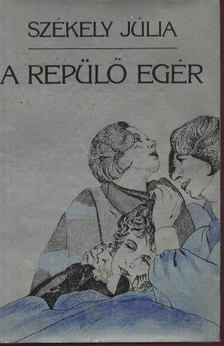 SZÉKELY JÚLIA - A repülő egér [antikvár]
