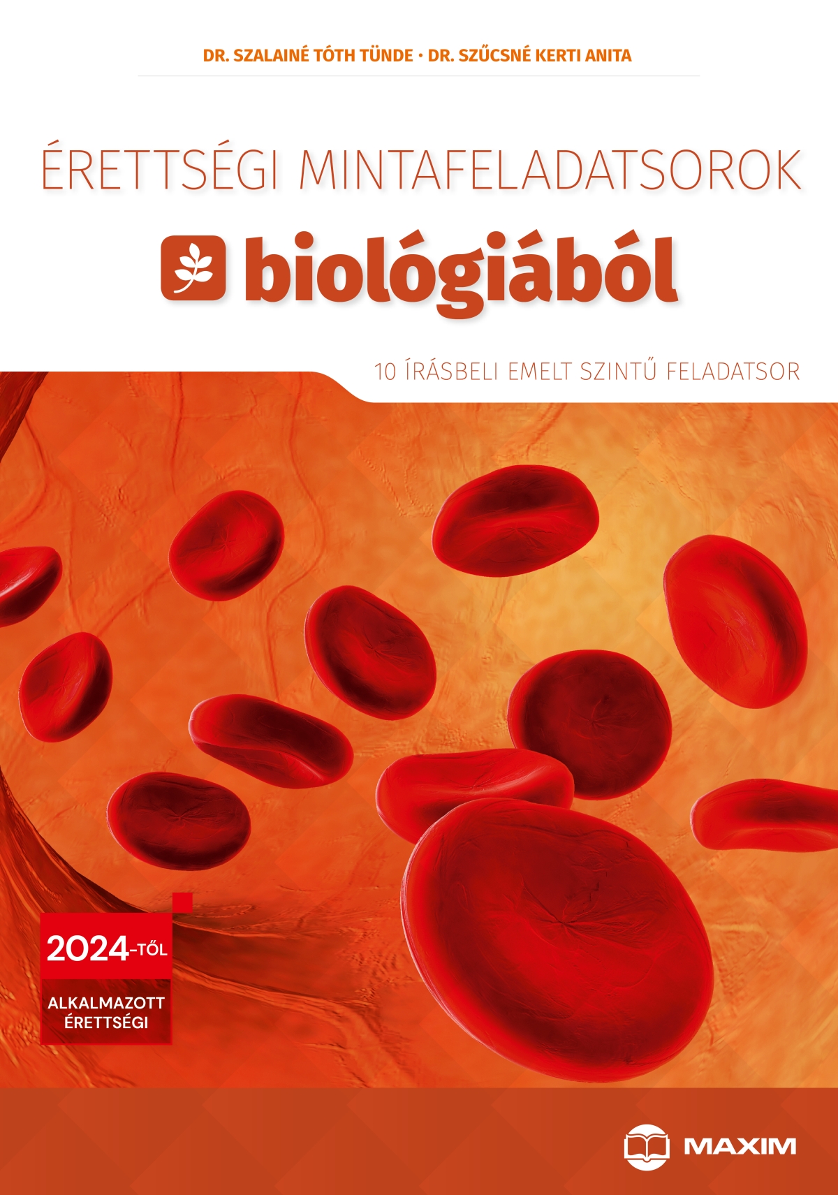 Dr. Szalainé Tóth Tünde, Dr. Szűcsné Kerti Anita - Érettségi mintafeladatsorok biológiából (10 írásbeli emelt szintű feladatsor) - 2024-től érvényes