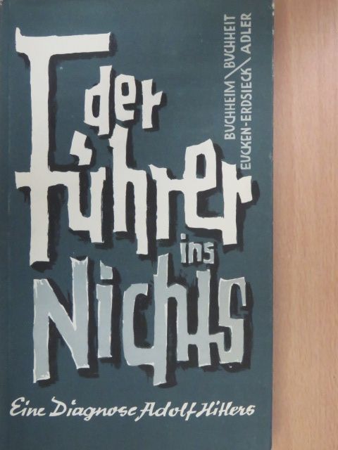 Edith Eucken-Erdsiek - Der Führer ins nichts [antikvár]