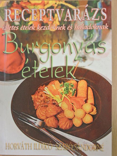 Horváth Ildikó - Burgonyás ételek [antikvár]