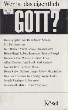 Hans Jürgen Schultz - Wer ist das eigentlich Gott? [antikvár]