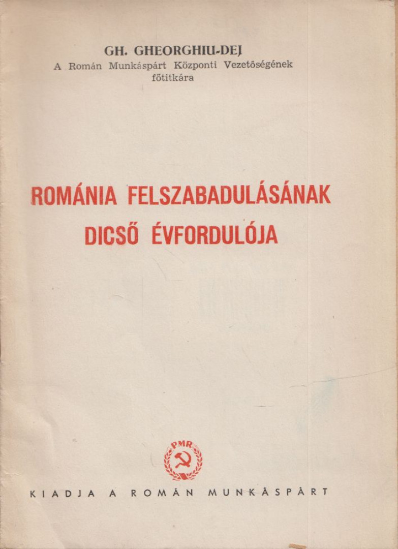 Gh. Gheorghiu Dej - Románia felszabadulásának dicső évfordulója [antikvár]