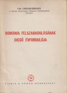 Gh. Gheorghiu Dej - Románia felszabadulásának dicső évfordulója [antikvár]