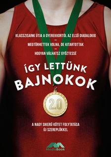 Babják Bence-Ballai Attila-Bruckner Gábor-Ch. Gáll András-Csurka Gergely-Gy. Szabó Csilla-Harle Tamás-Török László-Bruckner Gábor[szerk.] - Így lettünk bajnokok 2.0