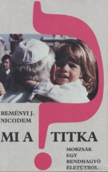 Reményi J. Nicodem - Mi a titka? [antikvár]