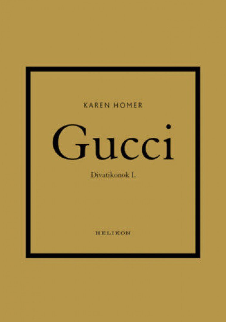Karen Homer - Gucci - Divatikonok I. [antikvár]