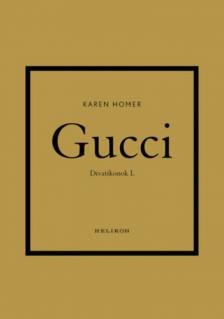 Karen Homer - Gucci - Divatikonok I. [antikvár]
