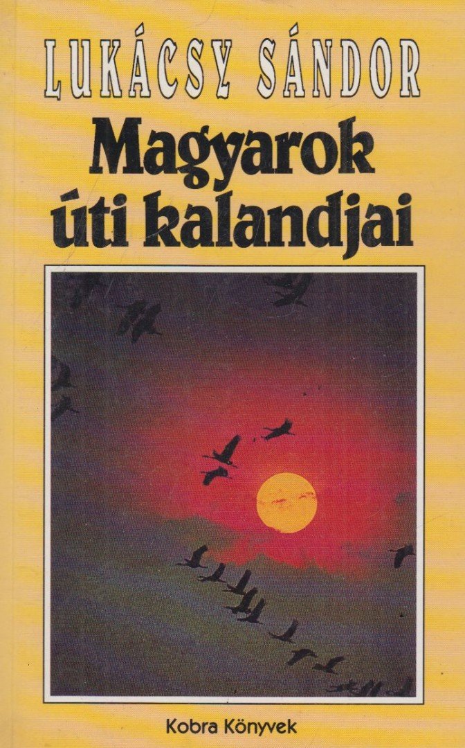 Lukácsy Sándor - Magyarok úti kalandjai [antikvár]