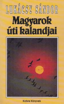 Lukácsy Sándor - Magyarok úti kalandjai [antikvár]