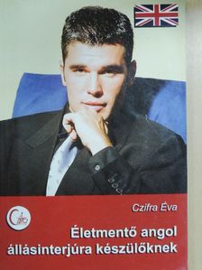 Czifra Éva - Életmentő angol állásinterjúra készülőknek [antikvár]