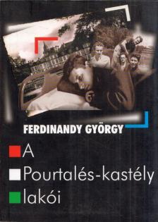 FERDINANDY GYÖRGY - A Pourtalés-kastély lakói [antikvár]