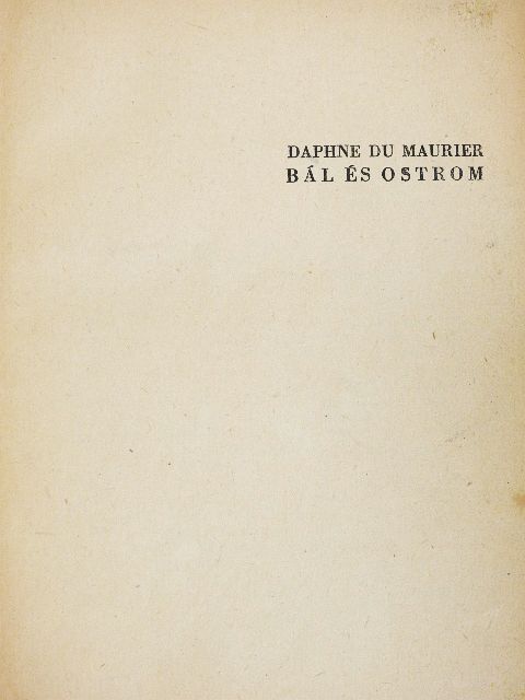 Daphne du Maurier - Bál és ostrom [antikvár]
