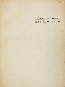 Daphne du Maurier - Bál és ostrom [antikvár]