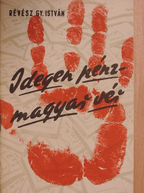 Révész Gy. István - Idegen pénz - magyar vér [antikvár]