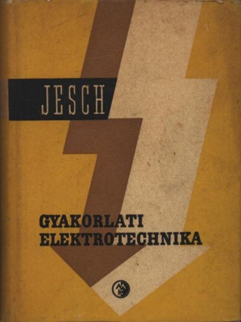 JESCH LÁSZLÓ - Gyakorlati elektrotechnika [antikvár]