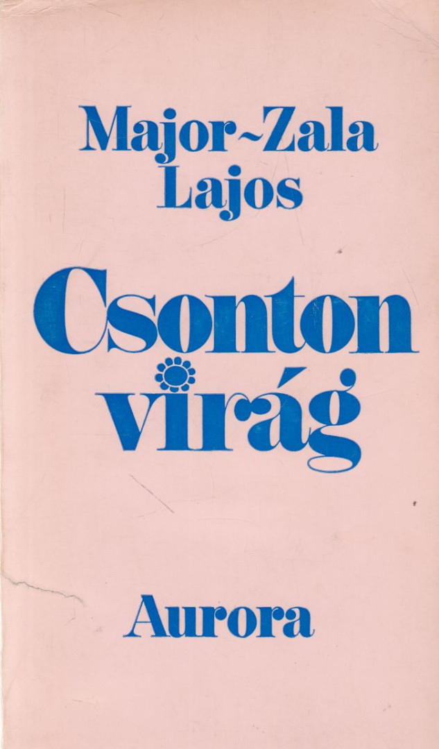 Major-Zala Lajos - Csonton virág (dedikált) [antikvár]