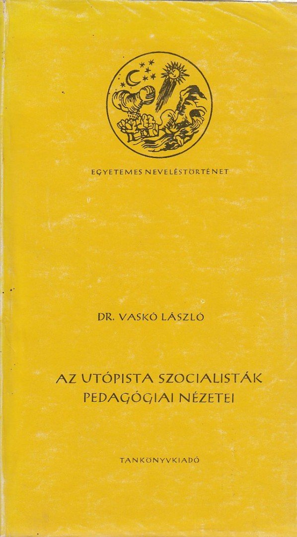 Dr. Vaskó László - Az utópista szocialisták pedagógiai nézetei [antikvár]