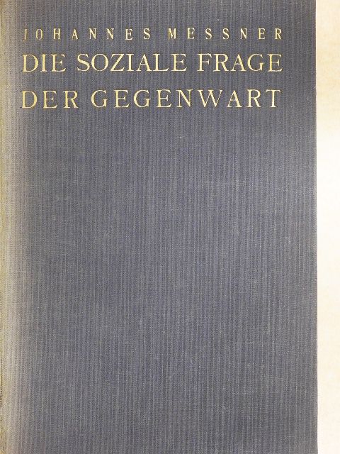 Dr. Johannes Messner - Die soziale Frage der Gegenwart [antikvár]