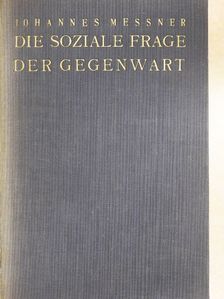 Dr. Johannes Messner - Die soziale Frage der Gegenwart [antikvár]