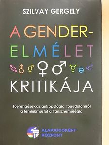 Szilvay Gergely - A gender-elmélet kritikája [antikvár]
