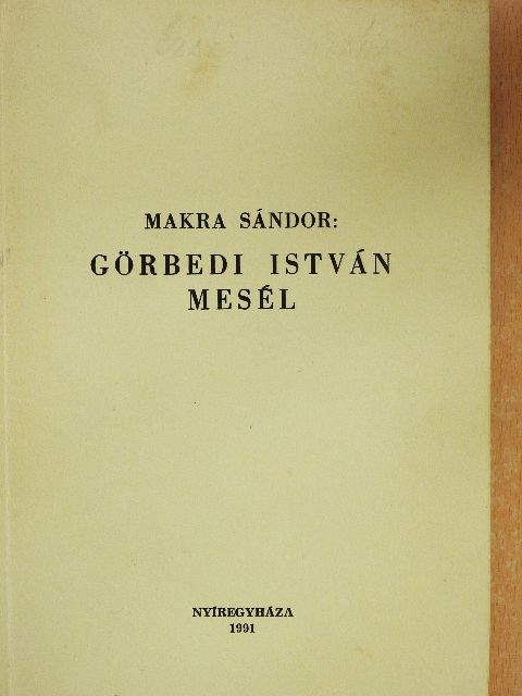 Makra Sándor - Görbedi István mesél [antikvár]