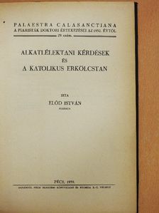 Előd István - Alkatlélektani kérdések és a katolikus erkölcstan [antikvár]