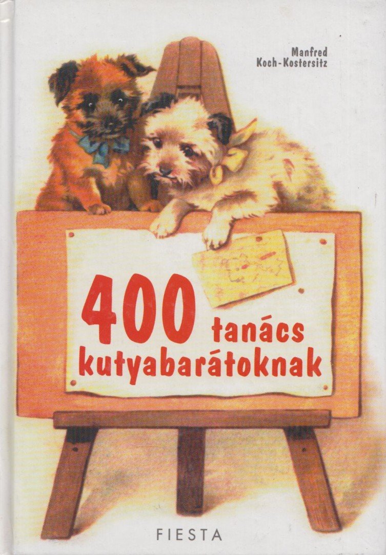 KOCH-KOSTERSITZ, MANFRED - 400 tanács kutyabarátoknak [antikvár]