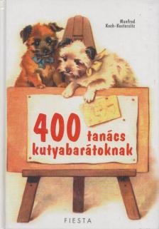 KOCH-KOSTERSITZ, MANFRED - 400 tanács kutyabarátoknak [antikvár]