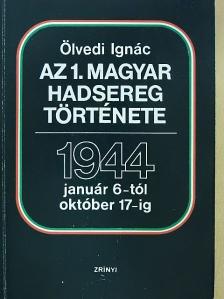 Ölvedi Ignác - Az 1. magyar hadsereg története  [antikvár]