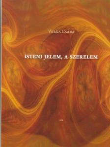 Varga Csaba - Isteni jelem, a szerelem [antikvár]