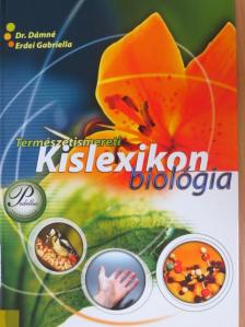 Dr. Dámné Erdei Gabriella - Természetismereti kislexikon - Biológia [antikvár]