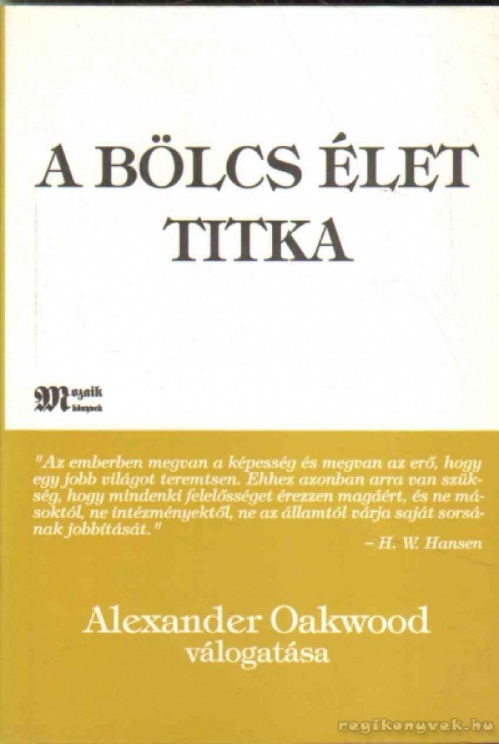 Alexander Oakwood - A bölcs élet titka [antikvár]