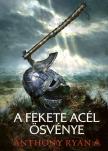Anthony Ryan - A fekete acél ösvénye