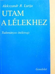 Alekszandr R. Lurija - Utam a lélekhez [antikvár]