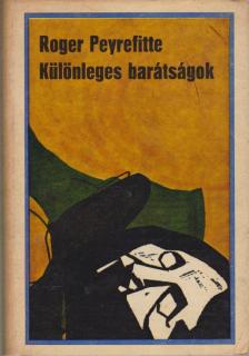 Peyrefitte, Roger - Különleges barátságok [antikvár]