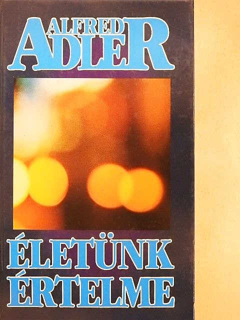 Alfred Adler - Életünk értelme [antikvár]