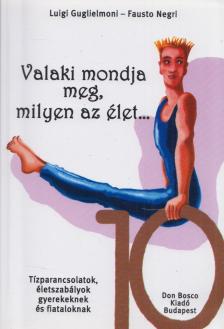 Luigi Guglielmoni, Fausto Negri - Valaki mondja meg, milyen az élet... [antikvár]